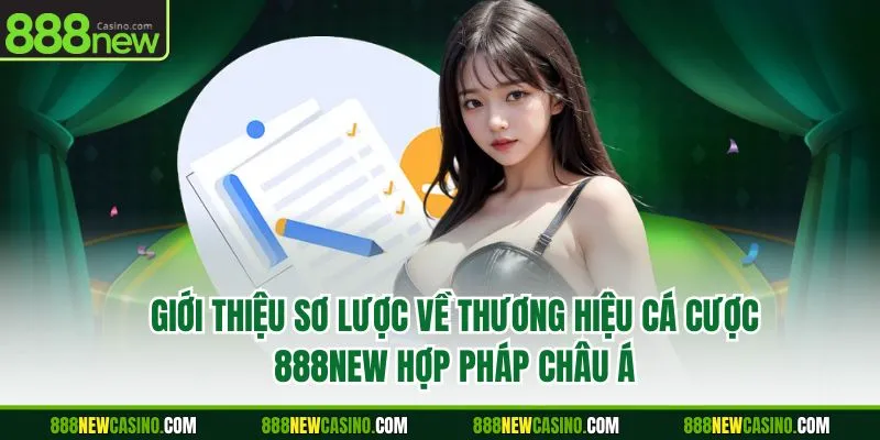 Giới thiệu sơ lược về thương hiệu cá cược 888NEW hợp pháp châu Á