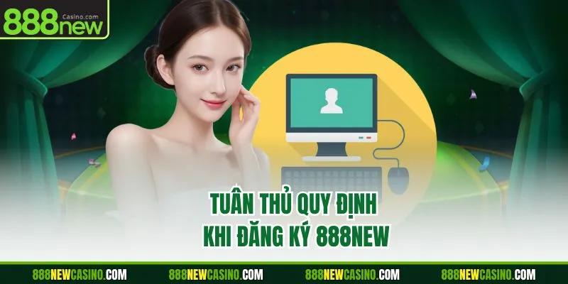 Tuân thủ quy định khi đăng ký 888NEW