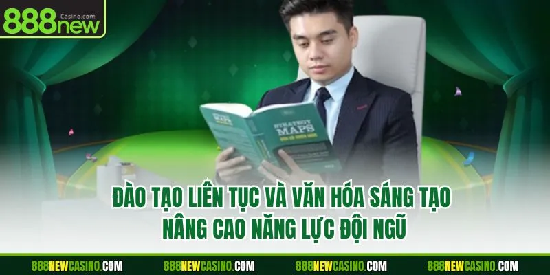 Đào tạo liên tục và văn hóa sáng tạo nâng cao năng lực đội ngũ